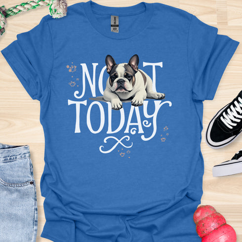 Not today - V4 - Bored Whimsical T-Shirt